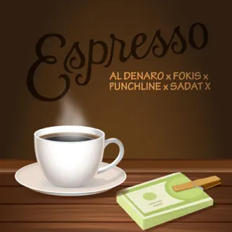 Espresso (feat. Al Denaro) - Single by Fokis, Punchline & Sadat X album reviews, ratings, credits