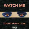 Watch Me (feat. N8) - Single album lyrics, reviews, download