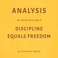 Milkyway Media - Analysis of Jocko Willink's Discipline Equals Freedom (Unabridged) artwork