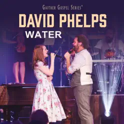 Water (feat. Maggie Beth Phelps) [Live] - Single - David Phelps