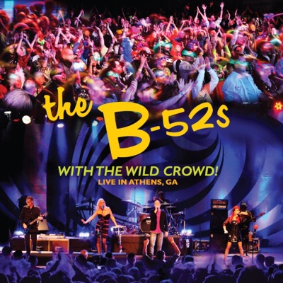 With the Wild Crowd! Live in Athens, Ga - The B-52's