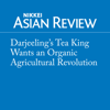 Darjeeling's Tea King Wants an Organic Agricultural Revolution - Tom Vater
