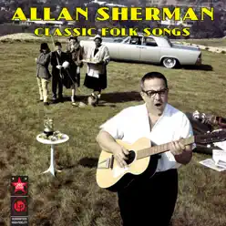 Classic Folk Songs - Allan Sherman