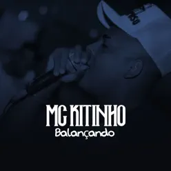 Balançando - Single - MC Kitinho Balançando - Single - MC Kitinho