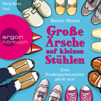 Benni-Mama - Groe rsche auf kleinen Sthlen - Eine Kindergartenmutter packt aus! (Gekrzte Fassung) artwork