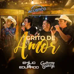 Grito de Amor (Acústico) [feat. Guilherme e Santiago] - Single - Emilio e Eduardo