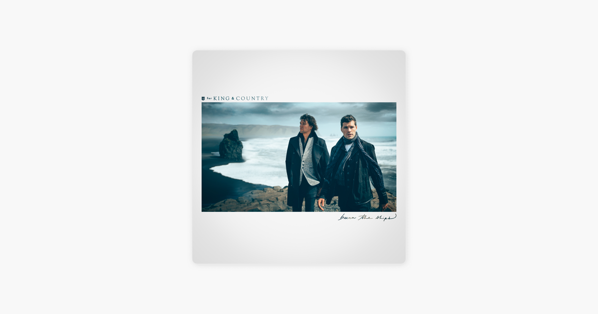 burn The Ships By For King & Country On Apple Music