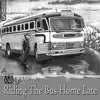 Riding the Bus Home Late - Single album lyrics, reviews, download