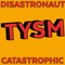 Tysm - Disastronaut lyrics