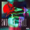 Smoke N' Chill - Single album lyrics, reviews, download
