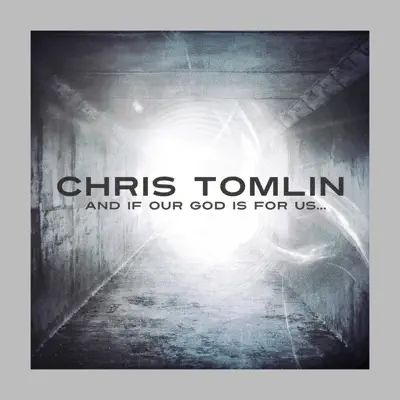 And If Our God Is For Us... (Deluxe Edition) - Chris Tomlin