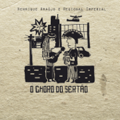 O Choro do Sertão - Henrique Araújo & Regional Imperial