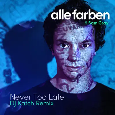 Never Too Late (DJ Katch Remix) - Single - Alle Farben Never Too Late (DJ Katch Remix) - Single - Alle Farben