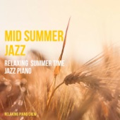 Mid Summer Jazz - Relaxing Summer Time Jazz Piano artwork