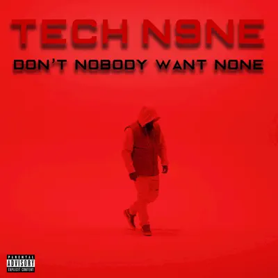 Don't Nobody Want None - Single - Tech N9ne