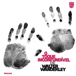 O Toque Inconfundível De Walter Wanderley - Walter Wanderley O Toque Inconfundível De Walter Wanderley - Walter Wanderley