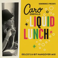 Liquid Lunch (Eelco's 8-Bit Hangover Mix) - Single - Caro Emerald