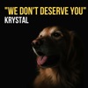 We Don't Deserve You - Single