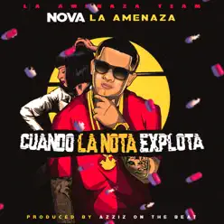 Cuando la Nota Explota - Single - Nova La Amenaza Cuando la Nota Explota - Single - Nova La Amenaza