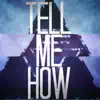 Tell Me How - Single album lyrics, reviews, download