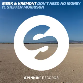 Don't Need No Money (feat. Steffen Morrison) [Extended Mix] - Single by Merk & Kremont album reviews, ratings, credits