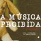 A Música Proibida (feat. Sérgio Beatz) - Single