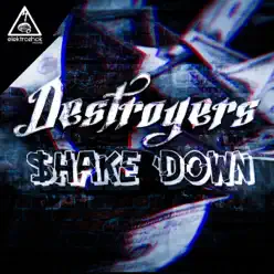 Shake Down - Single - Destroyers Shake Down - Single - Destroyers