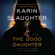 Karin Slaughter - The Good Daughter: A Novel