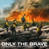 Only the Brave (Music From and Inspired By the Film) artwork
