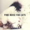 Clean Pink Noise Cat Therapy - Pet Therapy lyrics