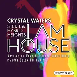 I Am House (The Remixes) - Crystal Waters I Am House (The Remixes) - Crystal Waters