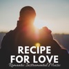 Recipe for Love: Love Songs, Wedding Music, Romantic Instrumental Music, Valentine's Day Piano Music, Romantic Dinner