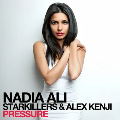 Pressure (feat. Starkillers & Alex Kenji) - EP - Nadia Ali