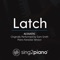 Latch (Acoustic) Originally Performed by Sam Smith] [Piano Karaoke Version] artwork