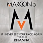 songs like If I Never See Your Face Again (feat. Rihanna)