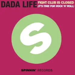 Fight Club Is Closed (It's Time For Rock'n'Roll) [Radio Edit] - Single - Dada Life