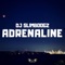 Adrenaline - DJ SlimBoogz lyrics