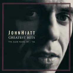 Greatest Hits: The A&M Years '87-'94 - John Hiatt