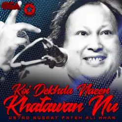 Koi Dekhda Naeen Khatawan Nu - EP - Nusrat Fateh Ali Khan Koi Dekhda Naeen Khatawan Nu - EP - Nusrat Fateh Ali Khan