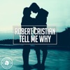 Robert Cristian - Tell Me Why