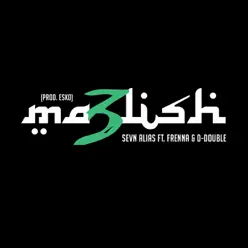 Ma3lish (feat. Frenna & D-Double) - Single - Sevn Alias Ma3lish (feat. Frenna & D-Double) - Single - Sevn Alias