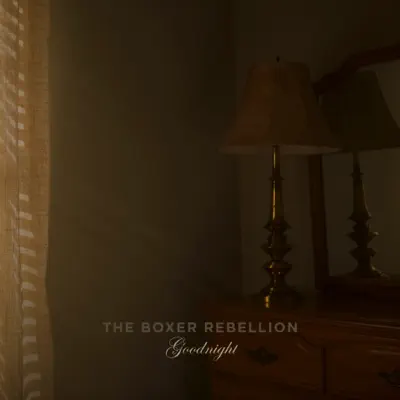 Goodnight - Single - The Boxer Rebellion