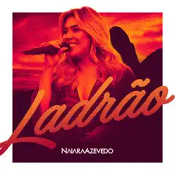 Ladrão - Single - Naiara Azevedo Ladrão - Single - Naiara Azevedo