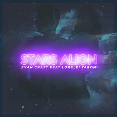 Stars Align (feat. Lorelei Tarón) - Single - Evan Craft