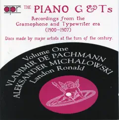 The Piano G & Ts, Vol. 1: Recordings from the Gramophone & Typewriter Era (Recorded 1900-1907) by Vladimir De Pachmann, Aleksander Michalowski & Landon Ronald album reviews, ratings, credits