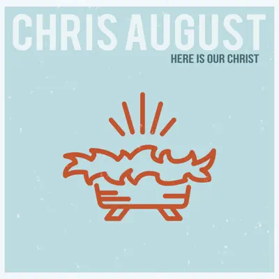 Here Is Our Christ - Single - Chris August