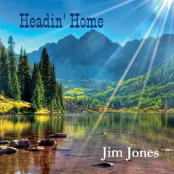 Headin' Home - Jim Jones Headin' Home - Jim Jones