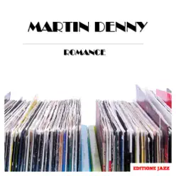 Romance - Martin Denny Romance - Martin Denny