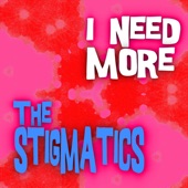 The Stigmatics - I Need More