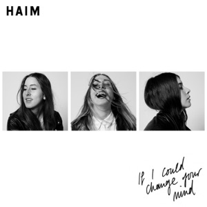 HAIM If I Could Change Your Mind